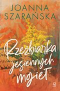 Rzeźbiarka jesiennych mgieł - ebook