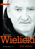 Dokument, literatura faktu, reportaże, biografie: Krzysztof Wielicki. Mój wybór. Tom 1. Wywiad rzeka - ebook