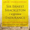 audiobooki: Sir Ernest Shackleton i wyprawa Endurance. Sekrety przywództwa odpornego na kryzys - audiobook