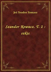 : Szandor Kowacz. T. 2 : szkic - ebook