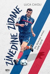 : Zinedine Zidane. Sto dziesięć minut, całe życie. Wyd. III - ebook