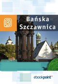 Bańska Szczawnica. Miniprzewodnik - ebook