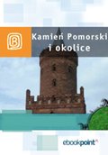 Kamień Pomorski i okolice. Miniprzewodnik - ebook
