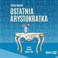 audiobooki: Arystokratka. Tom 1. Ostatnia arystokratka - audiobook