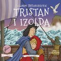Dla dzieci i młodzieży: Legendy arturiańskie. Tom 6. Tristan i Izolda - audiobook