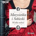 Obyczajowe: Marysieńka i Sobieski. Wielka miłość - audiobook