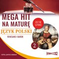 Naukowe i akademickie: Mega hit na maturę. Język polski 2. Renesans i barok - audiobook