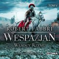 Wespazjan. Tom V. Władcy Rzymu - audiobook