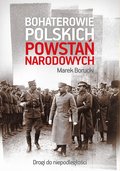 Dokument, literatura faktu, reportaże, biografie: Bohaterowie polskich powstań narodowych - ebook