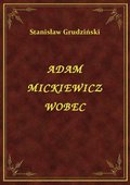 ebooki: Adam Mickiewicz Wobec - ebook