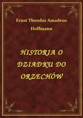 Historia O Dziadku Do Orzechów - ebook