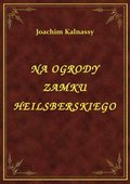 ebooki: Na Ogrody Zamku Heilsberskiego - ebook