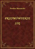 Przymówienie się Teodora Morawskiego w Towarzystwie Literackim Polskim w Paryżu dnia 29 listopada 1840. - ebook