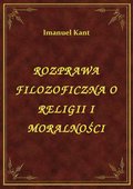Rozprawa Filozoficzna O Religii I Moralności - ebook