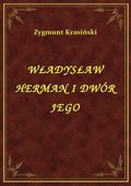 Władysław Herman i dwór jego - ebook