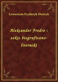 Aleksander Fredro : szkic biograficzno-literacki - ebook