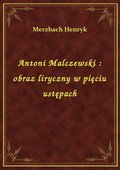 ebooki: Antoni Malczewski : obraz liryczny w pięciu ustępach - ebook