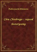 Córa Chrobrego : rapsod historyczny - ebook
