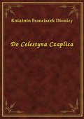 Do Celestyna Czaplica - ebook