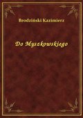 Do Myszkowskiego - ebook