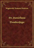Do Stanisława Trembeckiego - ebook