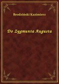 Do Zygmunta Augusta - ebook