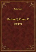 Dziennik Praw, T. XXVII - ebook
