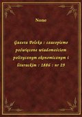 Gazeta Polska : czasopismo poświęcone wiadomościom politycznym ekonomicznym i literackim : 1886 : nr 29 - ebook