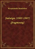 Jadwiga (1905-1907) [fragmenty] - ebook