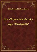 Jan Chryzostom Pasek i jego "Pamiętniki" - ebook
