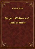 Kto jest Mickiewicz? : sześć szkiców - ebook