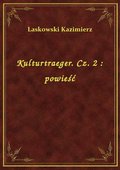 Kulturtraeger. Cz. 2 : powieść - ebook