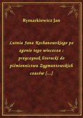 Lutnia Jana Kochanowskiego po zgonie tego wieszcza : przyczynek literacki do piśmiennictwa Zygmuntowskich czasów [...] - ebook