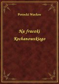 Na fraszki Kochanowskiego - ebook
