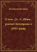 O tron. Cz. 3, Sława : powieść historyczna z XVII wieku - ebook