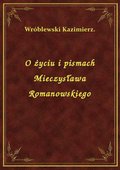 O życiu i pismach Mieczysława Romanowskiego - ebook