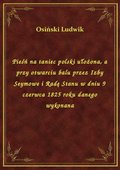 Pieśń na taniec polski ułożona, a przy otwarciu balu przez Izby Seymowe i Radę Stanu w dniu 9 czerwca 1825 roku danego wykonana - ebook