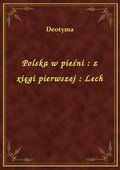 Polska w pieśni : z xięgi pierwszej : Lech - ebook