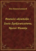 Powieści ukraińskie : Zosia Żytkiewiczówna, Nestor Pisanka - ebook