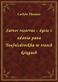 Sartor resartus : życie i zdania pana Teufelsdrockha w trzech księgach - ebook