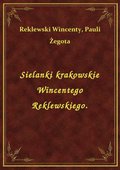Sielanki krakowskie Wincentego Reklewskiego. - ebook