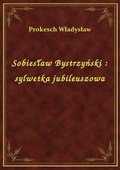 Sobiesław Bystrzyński : sylwetka jubileuszowa - ebook