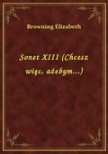 Sonet XIII (Chcesz więc, ażebym...) - ebook