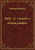 Tarło : T. 3 powieść z dziejów polskich. - ebook