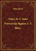 Tekst do ś. Jana Franciszka Regisa S. J. Miss. - ebook