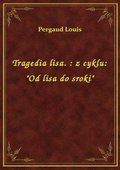 Tragedia lisa. : z cyklu: "Od lisa do sroki" - ebook