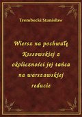 Wiersz na pochwałę Kossowskiej z okoliczności jej tańca na warszawskiej reducie - ebook