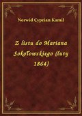 Z listu do Mariana Sokołowskiego (luty 1864) - ebook