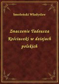 Znaczenie Tadeusza Kościuszki w dziejach polskich - ebook