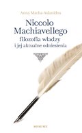 Niccolo Machiavellego filozofia władzy i jej aktualne odniesienia - ebook